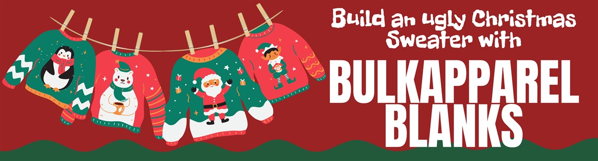 Banner for Christmas Design with text Build an Ugly Christmas Sweater with BulkApparel Blanks