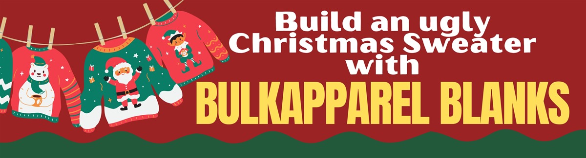 Banner for Christmas Design with text Build an Ugly Christmas Sweater with BulkApparel Blanks