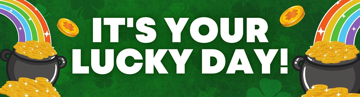 Banner for Green background with It's Your Lucky Day text, rainbow, and gold coins.
