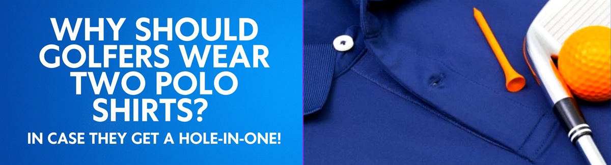 Funny Golf Humor Banner for Golf themed background with text Why Should Golfers Wear Two Polo Shirts