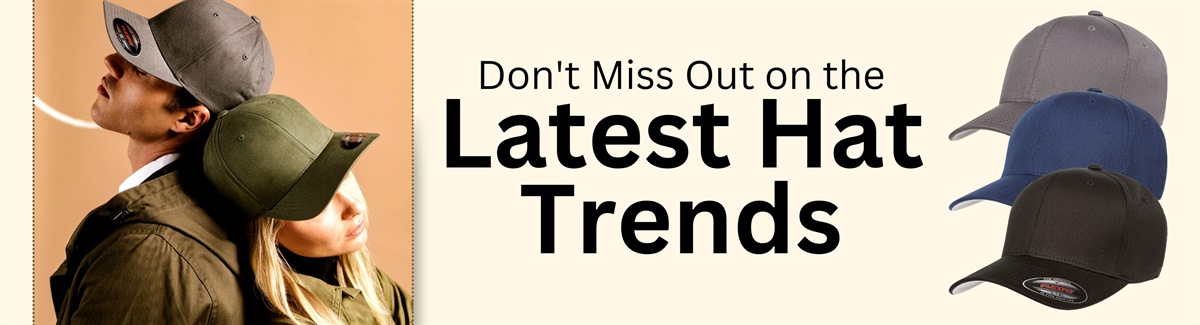 Banner for Two person standing back to back wearing caps and 3 caps in different colors with text Do not Miss out on the Latest Hat Trends 