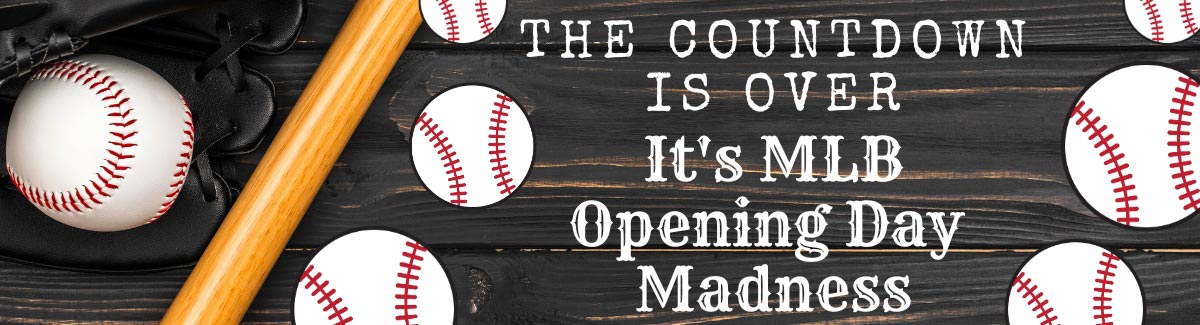 Banner for Baseball bat, baseball gloves & baseballs on a black wooden background with text The Countdown is Over - It is MLB Opening Day Madness
