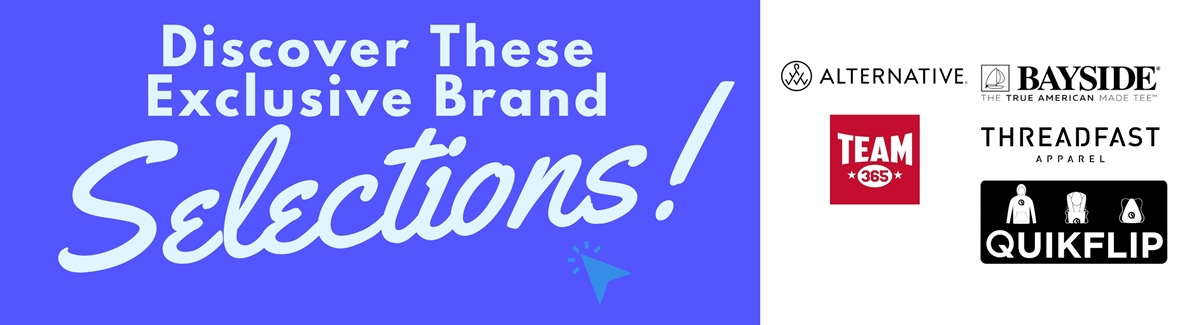 Discover These Exclusive Brand Selections Banner for Logos of Alternative, Bayside, Team 365, Threadfast, and Quikflip on blue & white background with text Discover These Exclusive Brand Selections