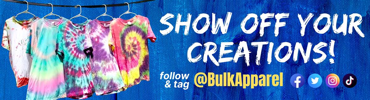 Show of your Creations - follow & tag Bulkapparel Banner for Hanging tie-dye shirts with different designs with text Show of your Creations follow and tag Bulkapparel